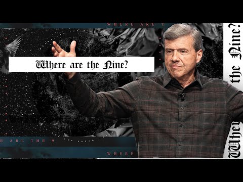 Where are the Nine? - Luke 17:11-19