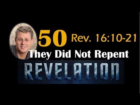 Revelation 50.They Did Not Repent. Rev. 16:10-16.