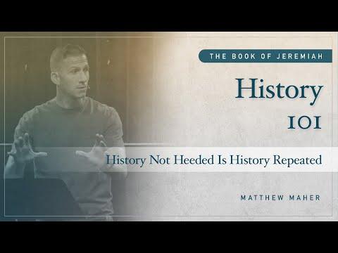 History 101: History Not Heeded Is History Repeated [Jeremiah 3:6-4:2] | Matthew Maher | CCOC