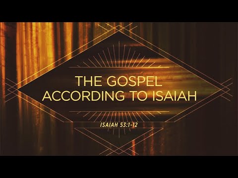 Isaiah 53:1-12 | The Gospel According to Isaiah | Rich Jones