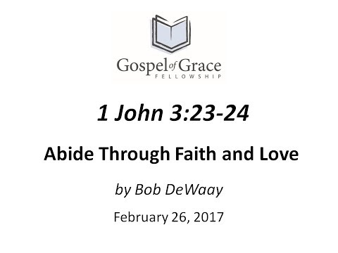 Abide Through Faith and Love (1 John 3:23-24)