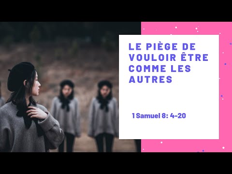 Vouloir être comm les autres - 1 Samuel 8: 4-20 (6 juin 2021)