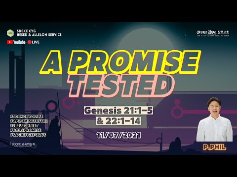 [11.07.21] SDCKC CYG HESED & ALLELON Sunday Service | "A PROMISE TESTED" | Genesis 21:1-5 & 22:1-14