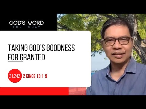 21.242 | Taking God’s Goodness For Granted | 2 Kings 13:1-9 | God's Word for Today with Pastor Sinon