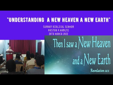 "WHAT ARE  THE NEW HEAVEN AND NEW  EARTH"(Rev 21:1-2) Sunday Sermon ( Pastor P.Mangte)