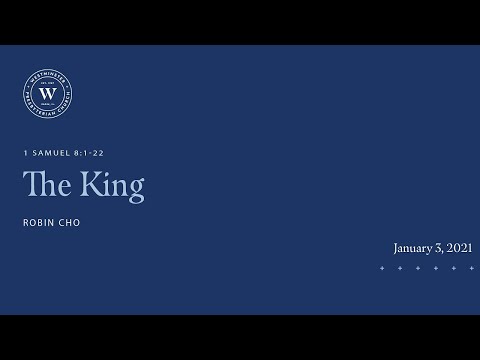 The King: 1 Samuel 8:1-22 (1/3/21)