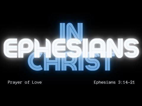 Ephesians 3:14-21 - Prayer of Love - 3/6/22