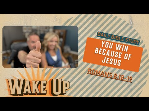 WakeUp Daily Devotional | You Win Because of Jesus | Romans 8:18-19