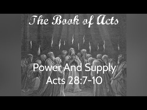 Power And Supply.  Acts 28:7-10.  Daily Bread.