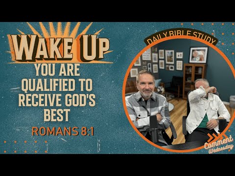 WakeUp Daily Devotional | You Are Qualified to Receive God's Best | Romans 8:1