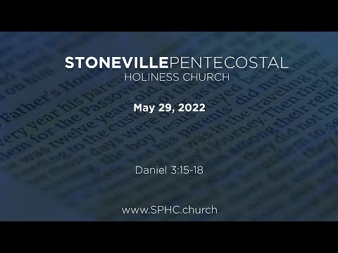 SPHC - 05-29-22 - AM Service - Pastor Brett Gardner - Daniel 3:15-18