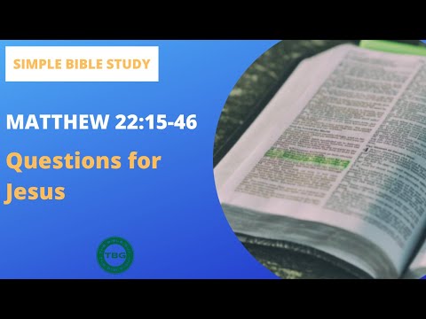Matthew 22:15-46: Questions for Jesus | Simple Bible Study