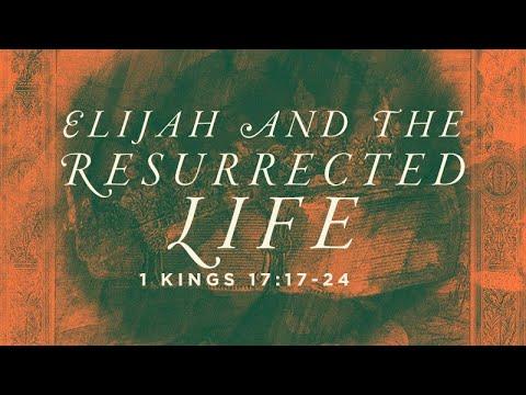 1 Kings 17:17-24 | Elijah and the Resurrected Life | Rich Jones