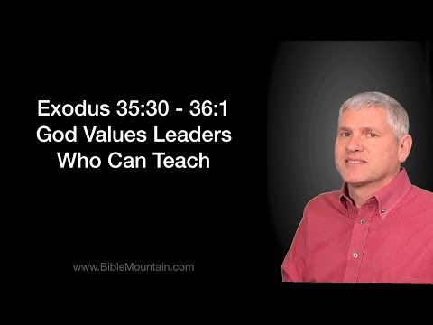 Exodus 35:30-36:1 God Values Leaders Who Can Teach