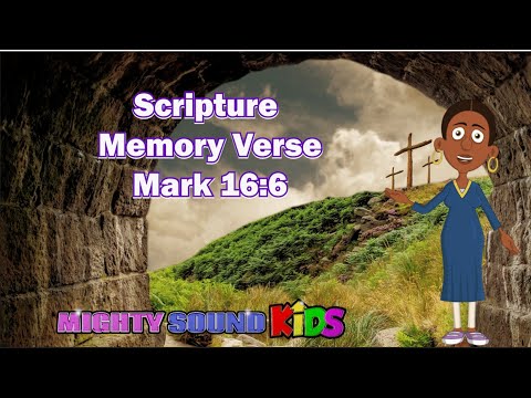 Mark 16:6 -- Scripture Memory Verse – Mighty Sound Kids‬‬‬‬‬‬‬‬‬
