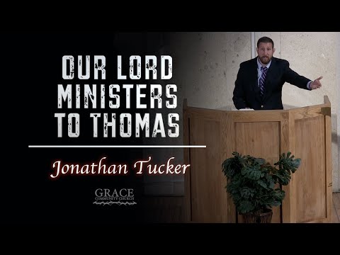 Jonathan Tucker | Our Lord Ministers to Thomas (John 20:24-31)