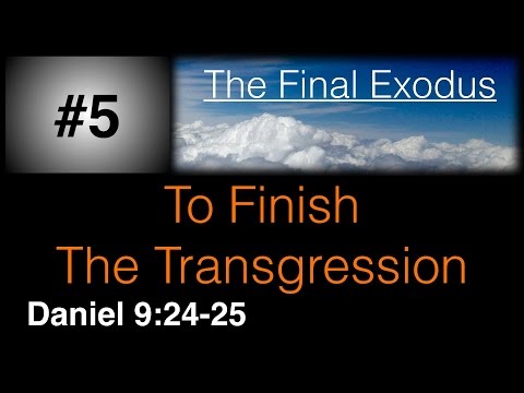 #5 To Finish the Transgression - Daniel 9:24 25