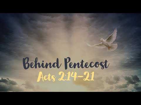 Behind Pentecost | Acts 2:14-21