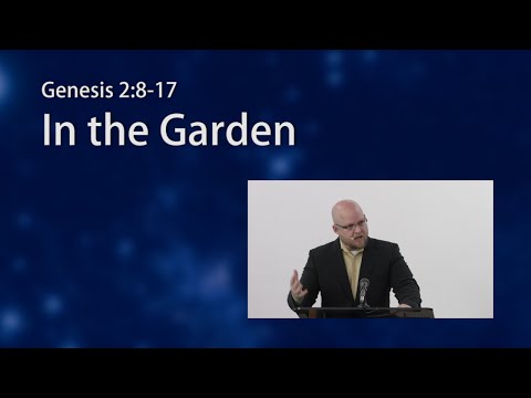 Genesis 2:8-17 "In the Garden"