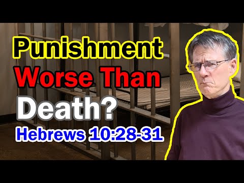 What is the Punishment Worse than Death? - Hebrews 10:28-31 - Bob Wilkin