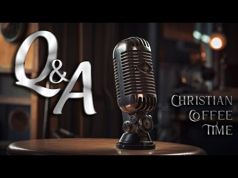 Saturday Q&A and Bible Study "For I am not ashamed of the Gospel of Christ" - #ChristianCoffeeTime