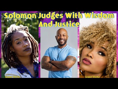 Solomon Judges with Wisdom and Justice, COGIC Sunday School, 7/17/22, 1 Kings 3:16-28, 2 Chron 9:8.