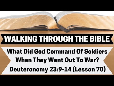 What Did God Command Of Soldiers When They Went Out To War? [Deuteronomy 23:9-14][Lesson 70][WTTB]