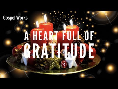 A Heart Filled With Gratitude, Sunday School, Dec.8, 2019, 1 Chronicles 16:8-12;28-36.