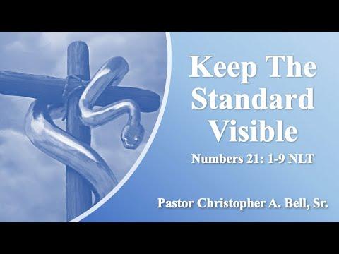 “Keep the Standard Visible” - Numbers 21:1-9 NLT (Part 1) - Pastor Christopher A. Bell, Sr.