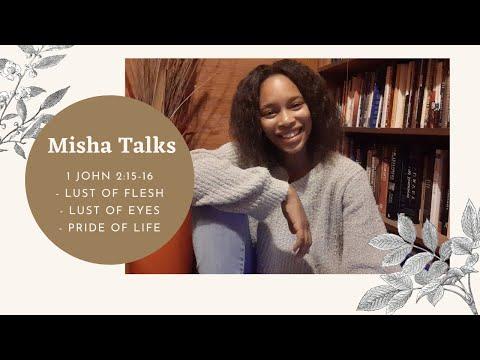 Misha Talks || Lusts 1 John 2: 15-16