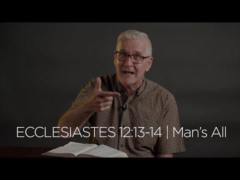 Ecclesiastes 12:13-14 | Man's All