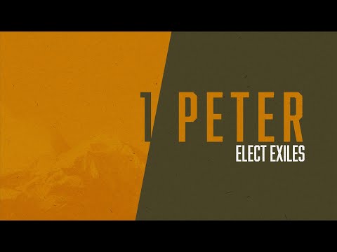 Elect Exiles (1 Peter 1:1-2) | 5-1-22 Sermon