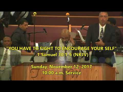 "YOU HAVE TO FIGHT TO ENCOURAGE YOUR SELF" (1 Samuel 30:1-6)  2017-11-12