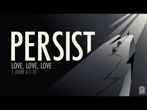 Persist: Love, Love, Love (1 John 4:7-21) | The Narrow Junior High Ministry | Pastor Jacob Mock
