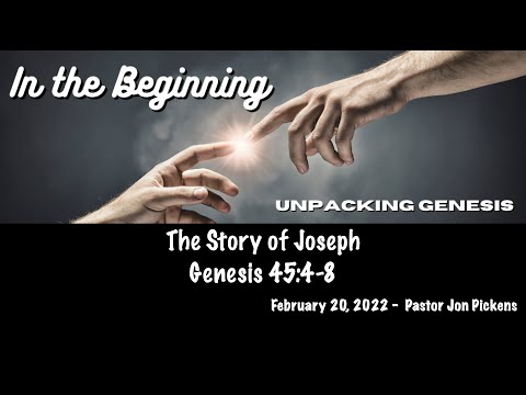The Story of Joseph! (Genesis 45:4-8) | February 20, 2022
