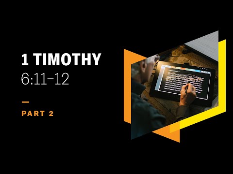 Fight for Faith! Take Hold of Life! 1 Timothy 6:11–12, Part 2