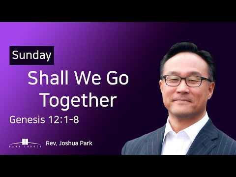 20201018 [Live] Shall We Go Together (Genesis 12:1-8) Rev. Joshua Park