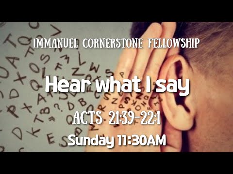 3.14.21 ICF Sunday Worship "Hear what I say" Acts 21:39 - 22:1