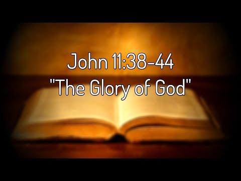 John 11:38-44 "The Glory of God"