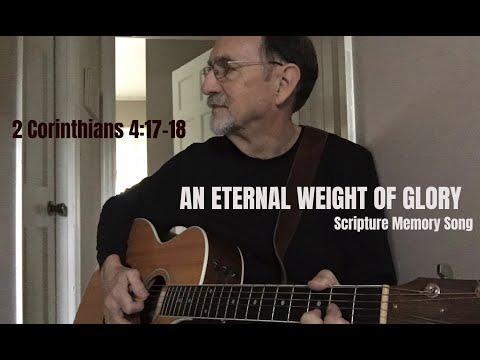 2 Corinthians 4:17-18 For this light and momentary affliction
