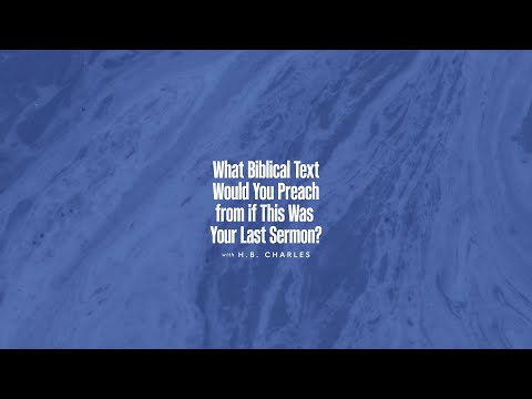 H.B. Charles On His Last Sermon — H.B. Charles