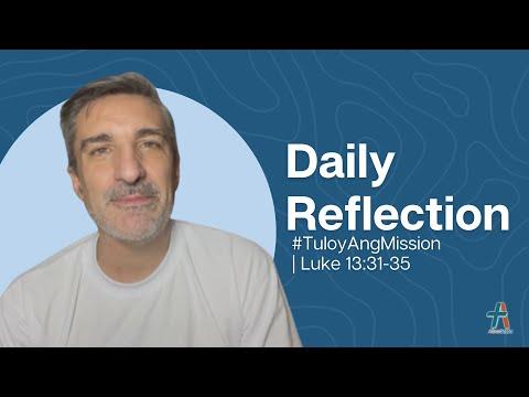 Daily Reflection | Luke 13:31-35 | #TuloyAngMission | October 27, 2022
