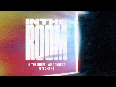 Saturday 6:30 PM: In the Room—We Connect - Acts 2:44-46 - Nate Heitzig