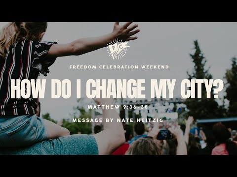Sunday 9:00 AM Service: How Do I Change My City? - Matthew 9:36-38 - Nate Heitzig