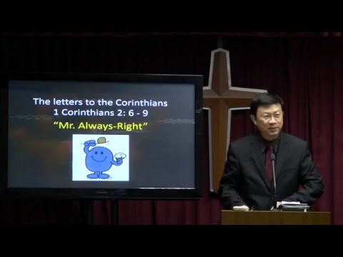 13 Dec 2015, 1 Corinthians 2:6-9, "Mr  Always-Right" by Pastor Yong Teck Meng