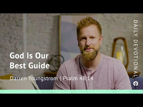 God Is Our Best Guide | Psalm 48:14 | Our Daily Bread Video Devotional