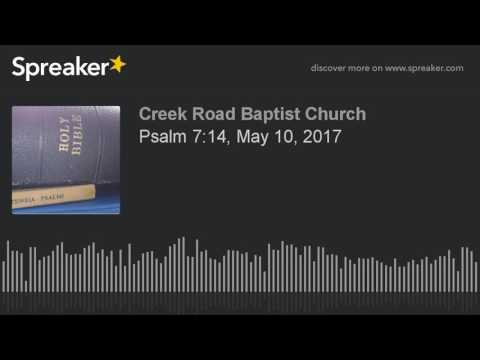 Psalm 7:14, May 10, 2017