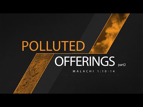 Malachi 1:10-14 - Polluted Offerings (Part 2)