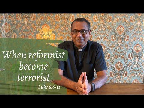 When reformist becomes terrorist | Luke 6:6-11