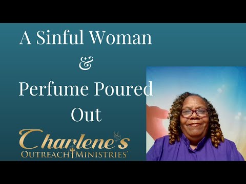 A Sinful Woman & Perfume Poured Out. Mark 14: 3-9.Luke 7:37-39. Tuesday&Wednesday Daily Bible Study.